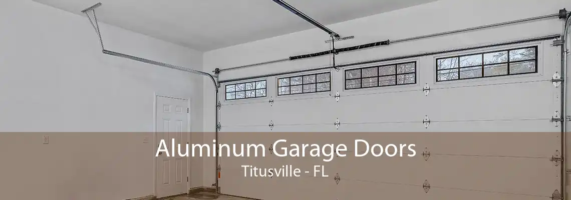 Aluminum Garage Doors Titusville - FL