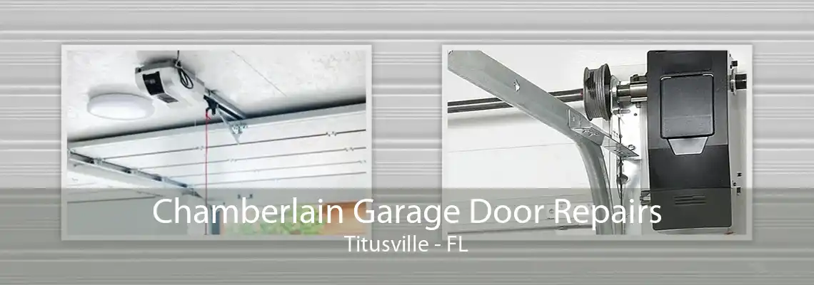 Chamberlain Garage Door Repairs Titusville - FL