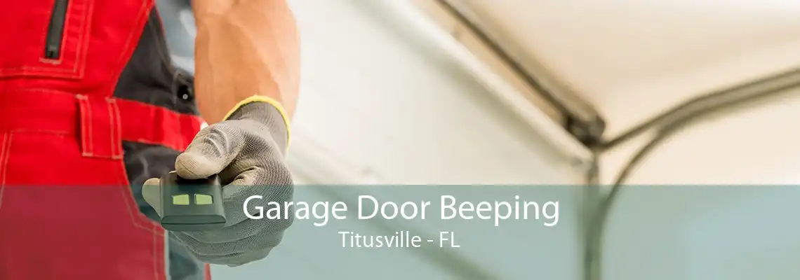 Garage Door Beeping Titusville - FL