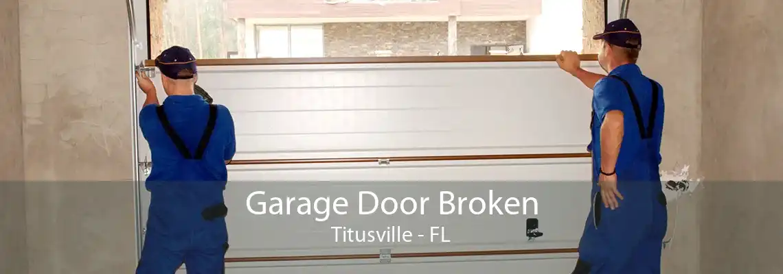 Garage Door Broken Titusville - FL