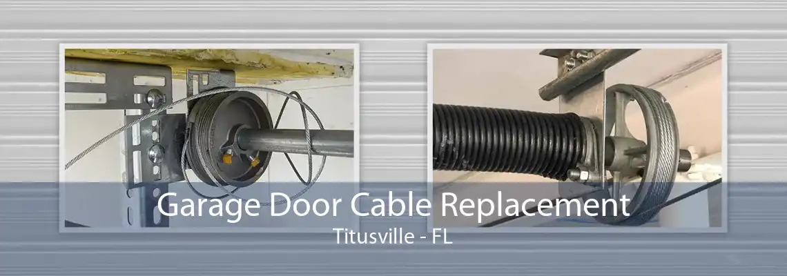 Garage Door Cable Replacement Titusville - FL