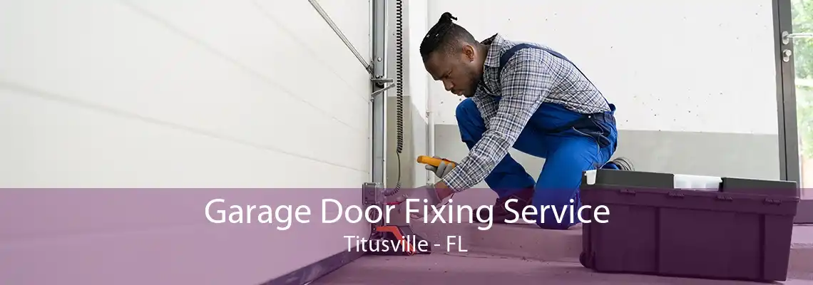 Garage Door Fixing Service Titusville - FL