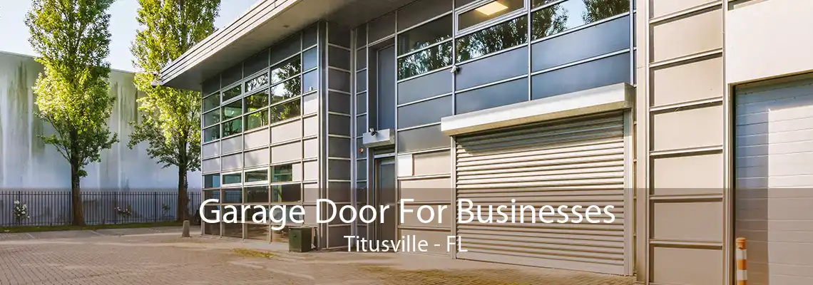 Garage Door For Businesses Titusville - FL