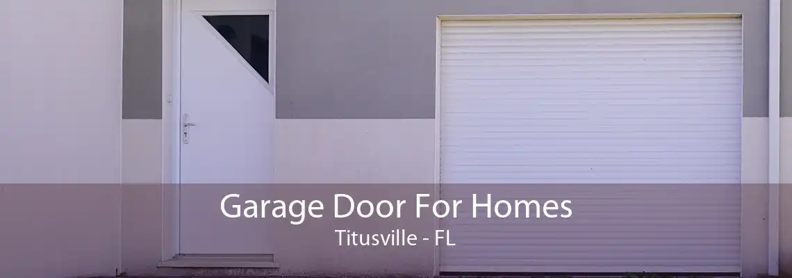 Garage Door For Homes Titusville - FL