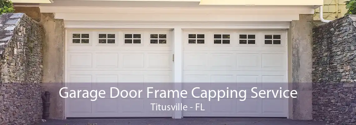 Garage Door Frame Capping Service Titusville - FL