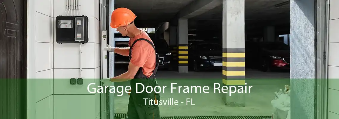 Garage Door Frame Repair Titusville - FL