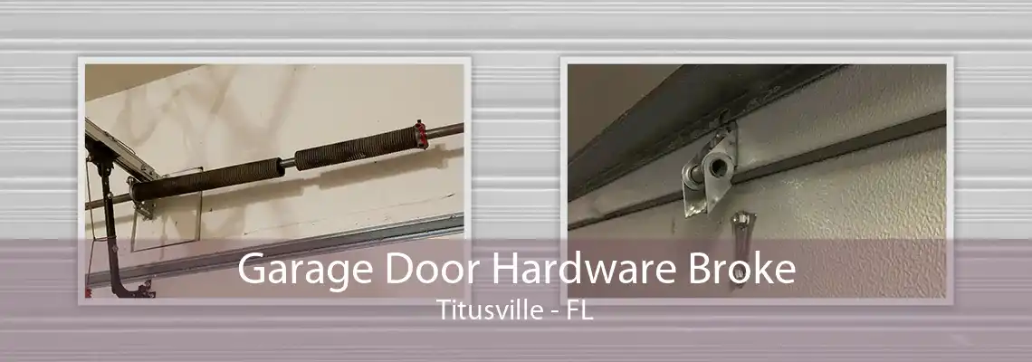 Garage Door Hardware Broke Titusville - FL