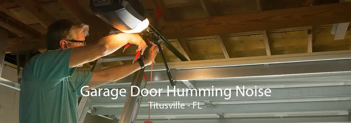 Garage Door Humming Noise Titusville - FL