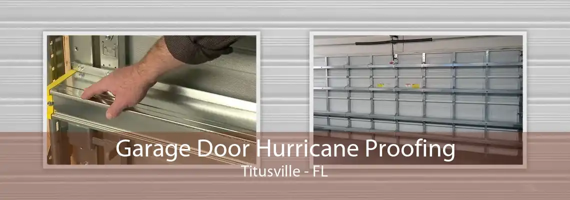 Garage Door Hurricane Proofing Titusville - FL