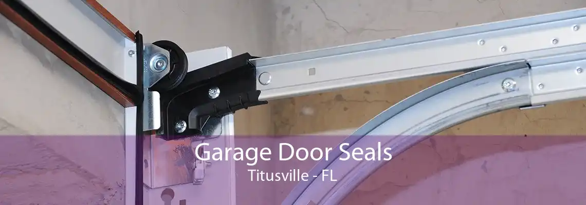 Garage Door Seals Titusville - FL