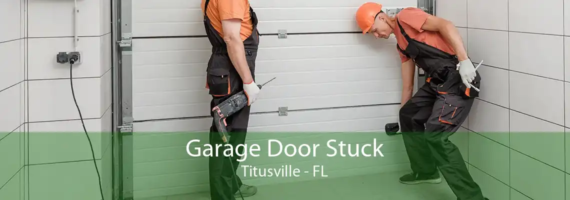 Garage Door Stuck Titusville - FL