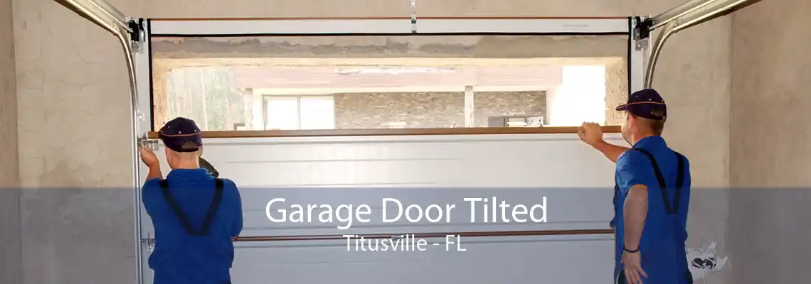 Garage Door Tilted Titusville - FL