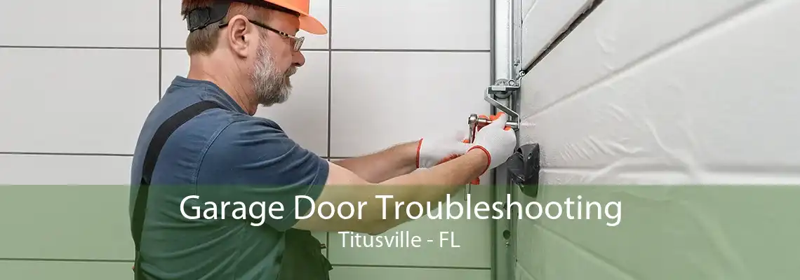 Garage Door Troubleshooting Titusville - FL