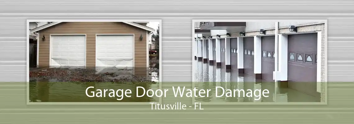 Garage Door Water Damage Titusville - FL