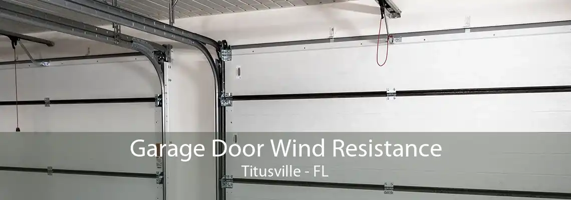 Garage Door Wind Resistance Titusville - FL