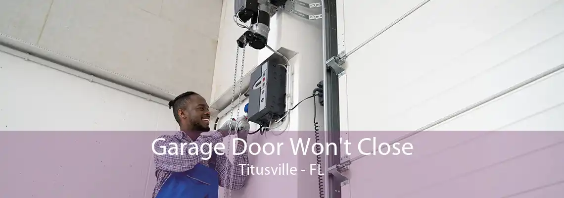 Garage Door Won't Close Titusville - FL