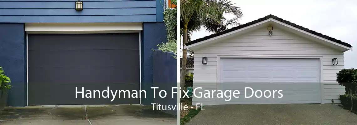 Handyman To Fix Garage Doors Titusville - FL