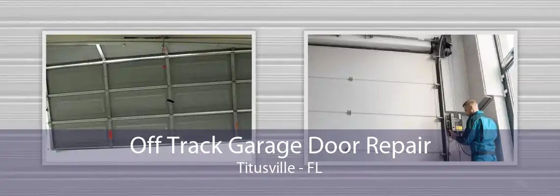 Off Track Garage Door Repair Titusville - FL