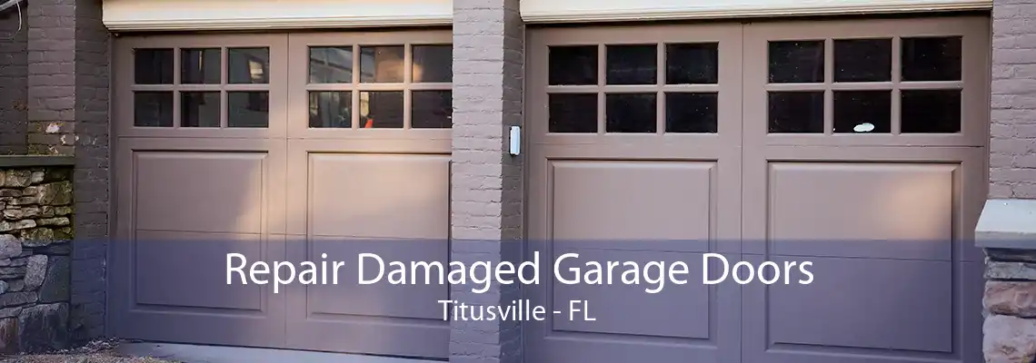 Repair Damaged Garage Doors Titusville - FL